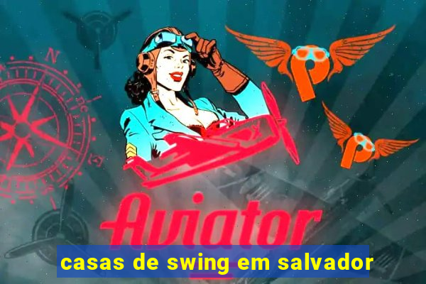 casas de swing em salvador